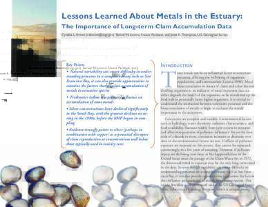 Lessons Learned About Metals in the Estuary: The Importance of Long-term Clam Accumulation Data Cynthia L. Brown (), Samuel N. Luoma, Francis Parchaso, and Janet K. Thompson, U.S. Geological Survey Key Po