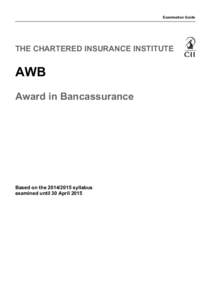 Examination Guide  THE CHARTERED INSURANCE INSTITUTE AWB Award in Bancassurance