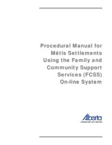 Microsoft Word - Procedural Manual - FCSS On-line System - Metis Settlements v3 - January 2010.doc