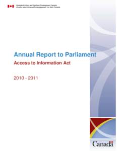 Aboriginal Affairs and Northern Development Canada Affaires autochtones et Développement du Nord Canada Annual Report to Parliament Access to Information Act[removed]