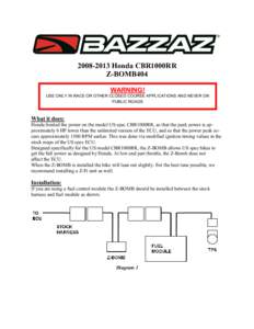 [removed]Honda CBR1000RR Z-BOMB404 WARNING! USE ONLY IN RACE OR OTHER CLOSED COURSE APPLICATIONS AND NEVER ON PUBLIC ROADS