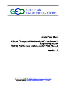 Arctic Food Chain Climate Change and Biodiversity WG Use Scenario Engineering Report GEOSS Architecture Implementation Pilot, Phase 2 Version 1.0