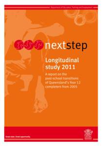 nextstep Next Step Longitudinal study A report on the postschool transitions of Queensland’s Year 12 completers from 2005