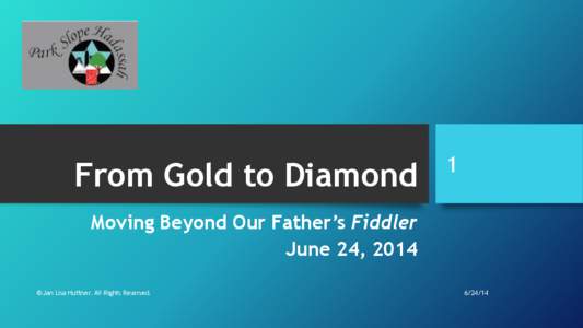 From Gold to Diamond  1 Moving Beyond Our Father’s Fiddler June 24, 2014