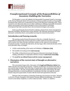 Transformational Concepts of the Responsibilities of Investors: Building the Narrative On December 9, 2010, the Initiative for Responsible Investment hosted a convening at the Harvard Kennedy School of Government to disc