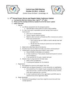 Central Iowa NWA Meeting October 29, 2012 – 6:30 pm Center Grove Orchard - Cambridge, IA 1. 17th Annual Severe Storms and Doppler Radar Conference Update a. Courtyard by Marriott, Ankeny, Iowa: April 4th – 6th, 2013 