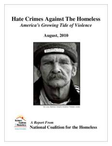 Hate Crimes Against The Homeless America’s Growing Tide of Violence August, 2010 by Leroy Skalstad, formerly homeless Vietnam veteran