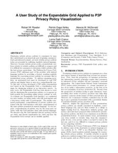 A User Study of the Expandable Grid Applied to P3P Privacy Policy Visualization Robert W. Reeder Patrick Gage Kelley