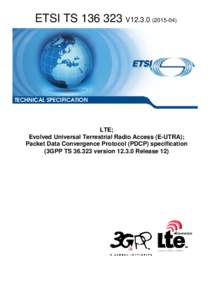 TSV12LTE; Evolved Universal Terrestrial Radio Access (E-UTRA); Packet Data Convergence Protocol (PDCP) specification  (3GPP TSversionRelease 12)