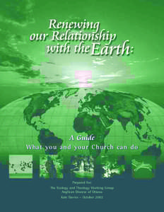 A Guide What you and your Church can do Prepared for: The Ecology and Theology Working Group Anglican Diocese of Ottawa