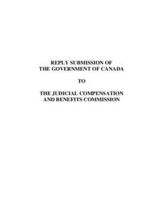 REPLY SUBMISSION OF THE GOVERNMENT OF CANADA TO THE JUDICIAL COMPENSATION AND BENEFITS COMMISSION