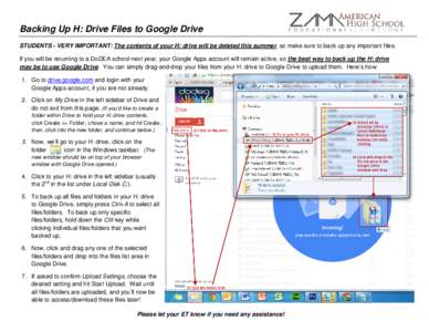 Backing Up H: Drive Files to Google Drive STUDENTS - VERY IMPORTANT: The contents of your H: drive will be deleted this summer, so make sure to back up any important files. If you will be returning to a DoDEA school next