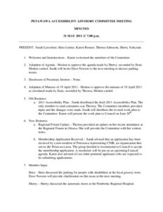 PETAWAWA ACCESSIBILITY ADVISORY COMMITTEE MEETING MINUTES 31 MAY 2011 @ 7:00 p.m. PRESENT: Sarah Laverdure, Ilene Lemke, Karen Roosen, Theresa Sabourin, Sherry Soltysiak 1. Welcome and Introductions – Karen welcomed th