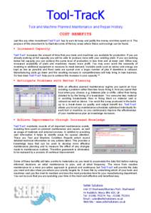 Tool-TracK Tool and Machine Planned Maintenance and Repair History COST BENEFITS Just like any other investment Tool-TracK has to earn its keep and justify the money and time spent on it. The purpose of this document is 