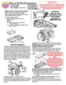 Caution!!!! It is the responsibility of the installer to insure that the pan is clean of any contaminants. GTO Engines will have to have a plug removed for the dip stick on pass. side of block.