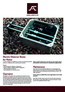 Electric Detector Boxes for Points A variety of designs are available for use either with mechanically operated points, or in conjunction with our electric points machines. Features • Electrical detection of facing or 
