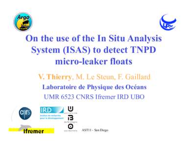 On the use of the In Situ Analysis System (ISAS) to detect TNPD micro-leaker floats V. Thierry, M. Le Steun, F. Gaillard Laboratoire de Physique des Océans UMR 6523 CNRS Ifremer IRD UBO