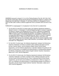 WORDING OF ORDER IN COUNCIL  WHEREAS pursuant to clause[removed]c) of the Putting Students First Act, 2012 (the “Act”) the Minister of Education advises that the Boards and Bargaining Agents in respect of the Bargaini