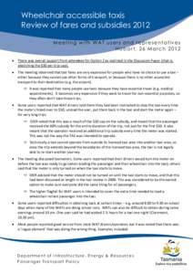 Wheelchair accessible taxis Review of fares and subsidies 2012 M e e t i ng w i th WA T u se r s an d r e p r e se n t ativ e s Hob ar t , 2 6 M ar ch[removed]There was overall support from attendees for Option 2 as outlin