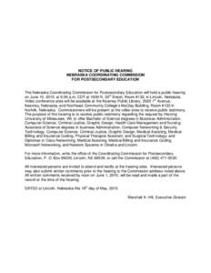 NOTICE OF PUBLIC HEARING NEBRASKA COORDINATING COMMISSION FOR POSTSECONDARY EDUCATION The Nebraska Coordinating Commission for Postsecondary Education will hold a public hearing on June 10, 2010, at 9:00 a.m. CDT at 1800