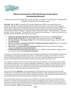 Winners Announced for NFTE World Series of Innovation, Presented by Microsoft Innovative Teens from Silver Spring, MD, Toronto, ON, Miami, FL, Windsor, CT and Stamford, CT Awarded Over $20,000 in Cash and Prizes for New 