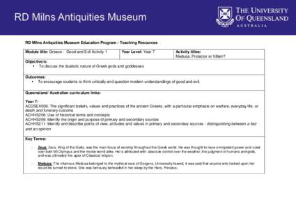 RD Milns Antiquities Museum Education Program - Teaching Resources Module title: Greece - Good and Evil Activity 1 Year Level: Year 7  Activity titles: