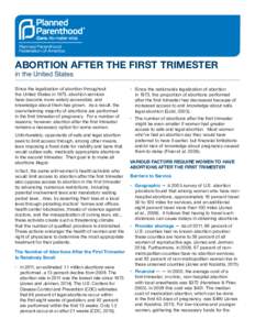 ABORTION AFTER THE FIRST TRIMESTER in the United States Since the legalization of abortion throughout the United States in 1973, abortion services have become more widely accessible, and