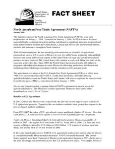 North American Free Trade Agreement (NAFTA) January 2008 The final provisions of the North American Free Trade Agreement (NAFTA) were fully implemented on January 1, 2008. Launched on January 1, 1994, NAFTA is one of the