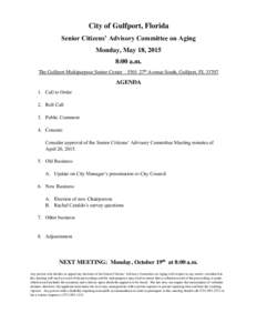 City of Gulfport, Florida Senior Citizens’ Advisory Committee on Aging Monday, May 18, 2015 8:00 a.m. The Gulfport Multipurpose Senior Center – 5501 27th Avenue South, Gulfport, FL 33707