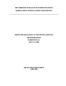 IMF Committee on Balance of Payments Statistics, Reserve Assets Technical Expert Group (Resteg) -- Issues for Discussion at the Resteg Meeting; May 11-12, 2006