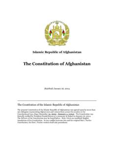 Islamic Republic of Afghanistan  The Constitution of Afghanistan (Ratified) January 26, 2004