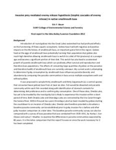 Invasive prey mediated enemy release hypothesis (trophic cascades of enemy release) in native smallmouth bass Eric F. Bauer SUNY College of Environmental Science and Forestry Final report to the Edna Bailey Sussman Found