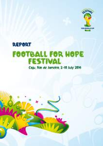 REPORT  FOOTBALL FOR HOPE FESTIVAL Caju, Rio de Janeiro, 2-10 July 2014