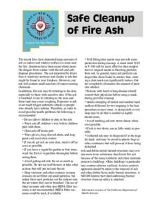 Safe Cleanup of Fire Ash The recent fires have deposited large amounts of ash on indoor and outdoor surfaces in areas near the fire. Questions have been raised about possible dangers from contact with the ash and safe di