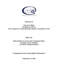 Statement of Edward J. Black President & CEO of The Computer & Communications Industry Association (CCIA)  Before the