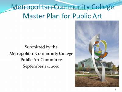 Metropolitan Community College Master Plan for Public Art Submitted by the Metropolitan Community College Public Art Committee