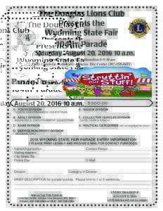 The Douglas Lions Club Presents the Wyoming State Fair 104th Parade Saturday, August 20, a.m. Parade check in 5th & Hamilton 8-9:30 am