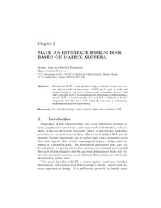 Chapter 1 MAUI: AN INTERFACE DESIGN TOOL BASED ON MATRIX ALGEBRA Jeremy Gow and Harold Thimbleby {j.gow, h.thimbleby}@ucl.ac.uk UCL Interaction Centre (UCLIC), University College London, Remax House,