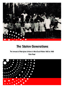 The Stolen Generations The removal of Aboriginal children in New South Wales 1883 to 1969 Peter Read The Stolen Generations