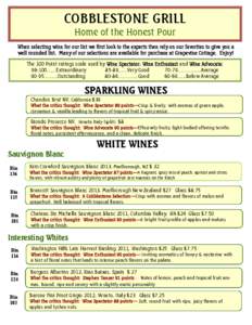 COBBLESTONE GRILL Home of the Honest Pour When selecting wine for our list we first look to the experts then rely on our favorites to give you a well rounded list. Many of our selections are available for purchase at Gra