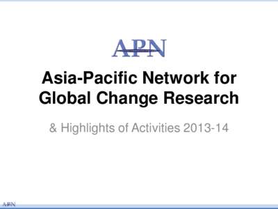 Asia-Pacific Network for Global Change Research & Highlights of Activities Overview