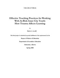 University of Alberta  Effective Teaching Practices for Working With At-Risk Inner City Youth: How Trauma Affects Learning by