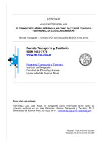 ARTÍCULO José Ángel Hernández Luis EL TRANSPORTE AÉREO INTERINSULAR COMO FACTOR DE COHESIÓN TERRITORIAL EN LAS ISLAS CANARIAS Revista Transporte y Territorio Nº 2, Universidad de Buenos Aires, 2010.