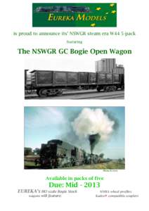 is proud to announce its’ NSWGR steam era W44 5-pack featuring The NSWGR GC Bogie Open Wagon  Photo: R. Love