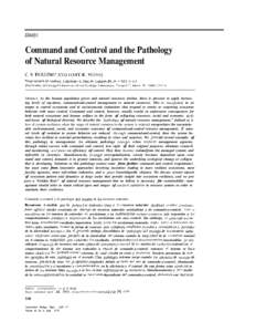 Essays  Command and Control and the Pathology of Natural Resource Management  Abstract: As the human population grows and natural resources decline, there is pressure to apply increasing levels of top-down, command-and-c