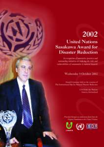 2002 United Nations Sasakawa Award for Disaster Reduction In recognition of innovative practices and outstanding initiatives in reducing the risks and