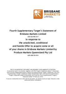 Fourth Supplementary Target’s Statement of Brisbane Markets Limited ACNin response to the unsolicited, conditional