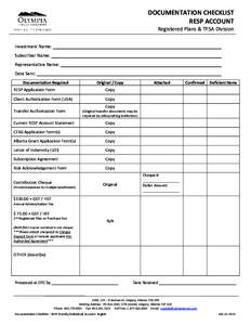 DOCUMENTATION CHECKLIST RESP ACCOUNT Registered Plans & TFSA Division Investment Name: Subscriber Name: Representative Name: