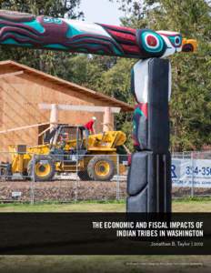 The Economic and Fiscal Impacts of Indian Tribes in Washington Jonathan B. Taylor | 2012 of the Washington