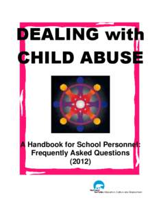 DEALING with CHILD ABUSE A Handbook for School Personnel: Frequently Asked Questions (2012)